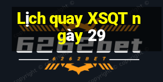 Lịch quay XSQT ngày 29