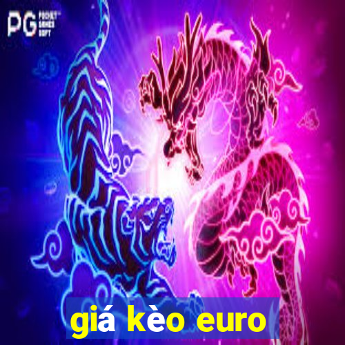 giá kèo euro