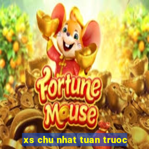 xs chu nhat tuan truoc