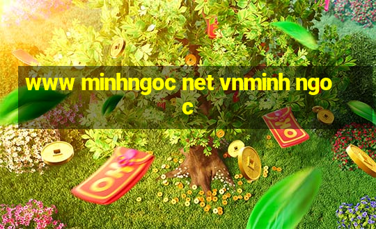 www minhngoc net vnminh ngoc