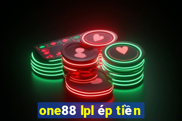 one88 lpl ép tiền