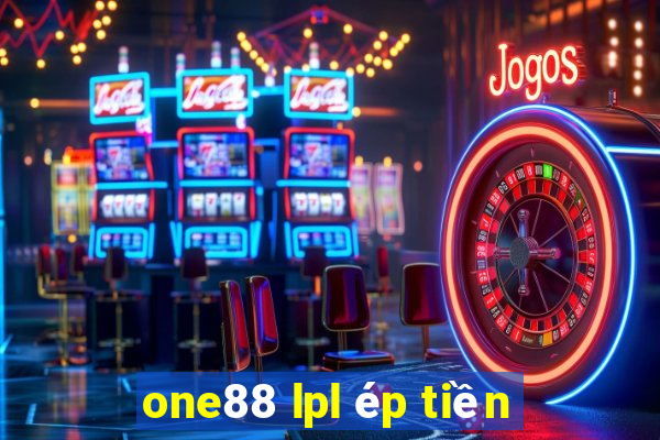 one88 lpl ép tiền