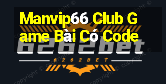 Manvip66 Club Game Bài Có Code