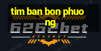 tim ban bon phuong