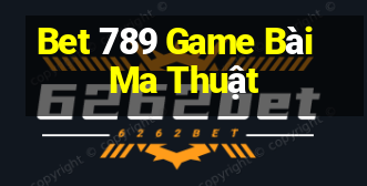 Bet 789 Game Bài Ma Thuật