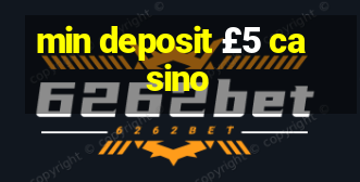 min deposit £5 casino