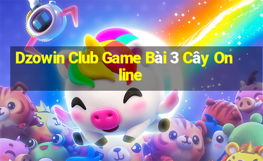 Dzowin Club Game Bài 3 Cây Online