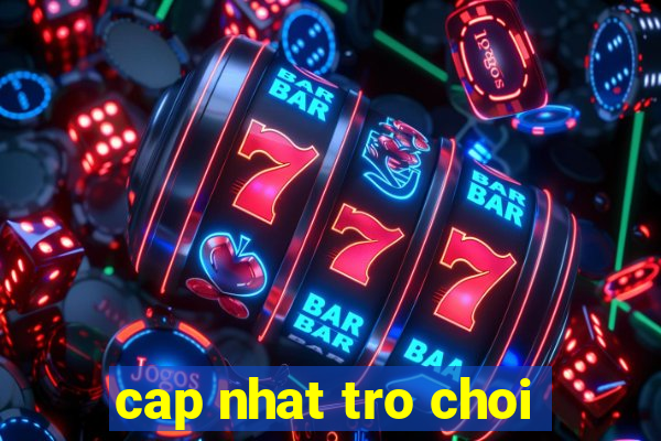 cap nhat tro choi