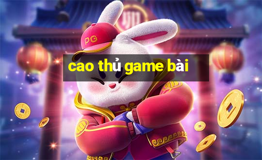 cao thu game bai