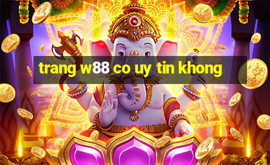 trang w88 co uy tin khong