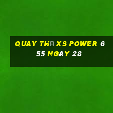 Quay thử XS power 6 55 ngày 28