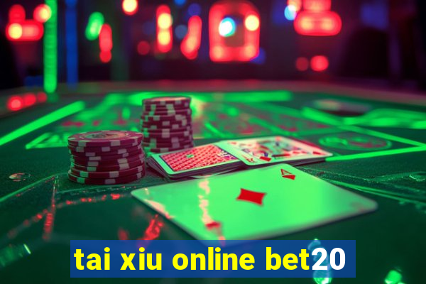 tai xiu online bet20