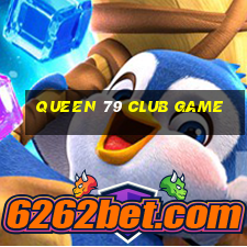 queen 79 club game