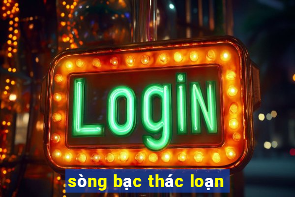 sòng bạc thác loạn