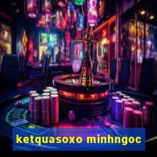 ketquasoxo minhngoc