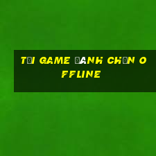 tải game đánh chắn offline