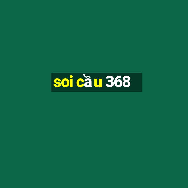 soi cầu 368