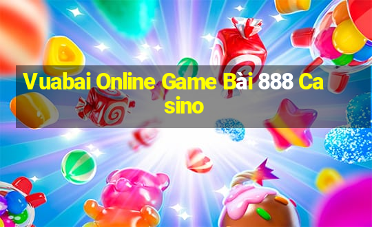 Vuabai Online Game Bài 888 Casino