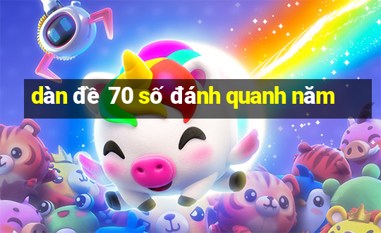 dàn đề 70 số đánh quanh năm