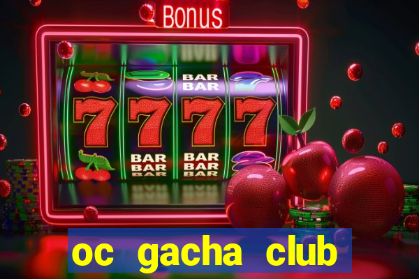 oc gacha club đẹp nữ