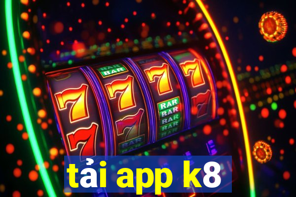 tải app k8