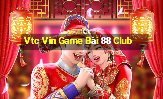 Vtc Vin Game Bài 88 Club