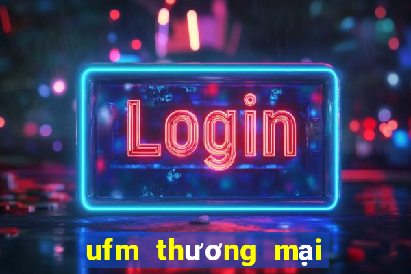 ufm thương mại điện tử