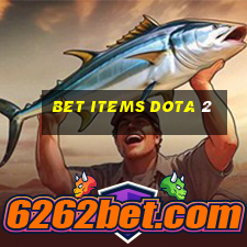 bet items dota 2