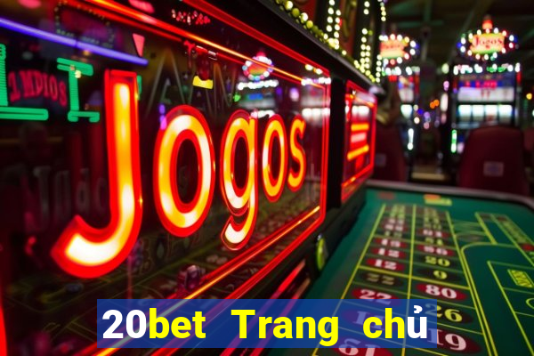 20bet Trang chủ Nguồn xổ số