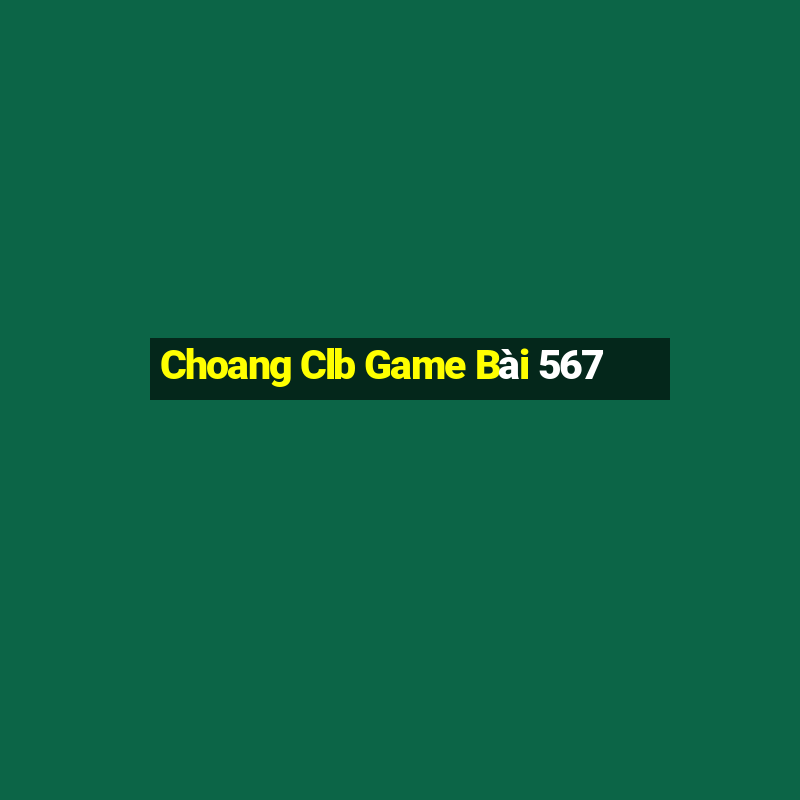 Choang Clb Game Bài 567