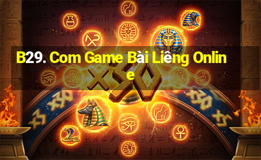 B29. Com Game Bài Liêng Online