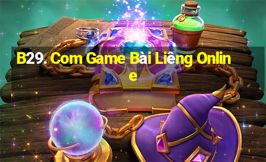 B29. Com Game Bài Liêng Online