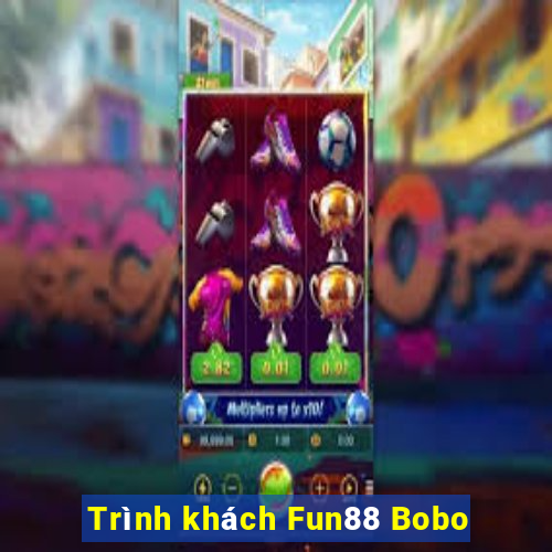 Trình khách Fun88 Bobo