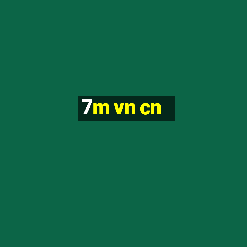 7m vn cn