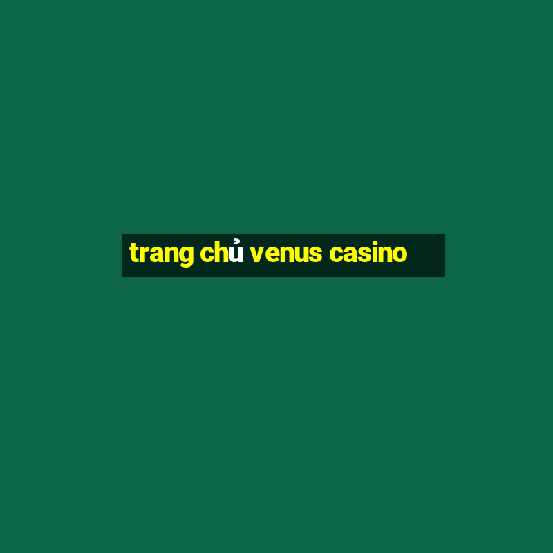 trang chủ venus casino