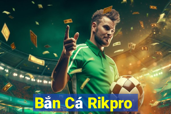 Bắn Cá Rikpro