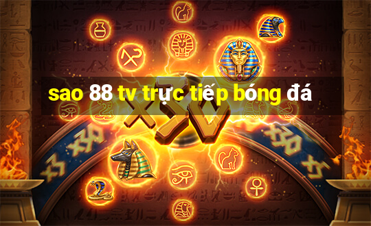 sao 88 tv trực tiếp bóng đá