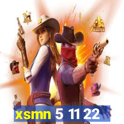 xsmn 5 11 22