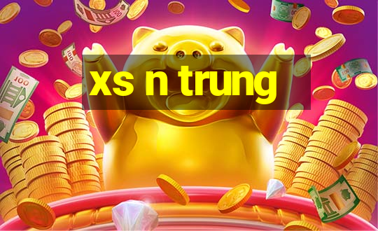 xs n trung