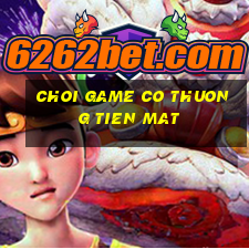 choi game co thuong tien mat