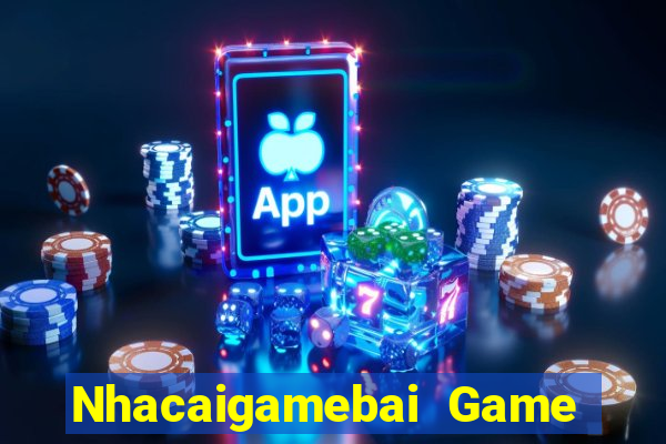 Nhacaigamebai Game Bài Online