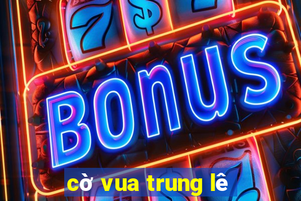 cờ vua trung lê