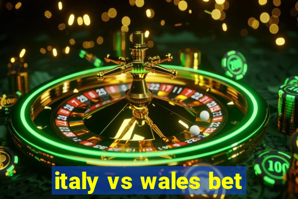 italy vs wales bet