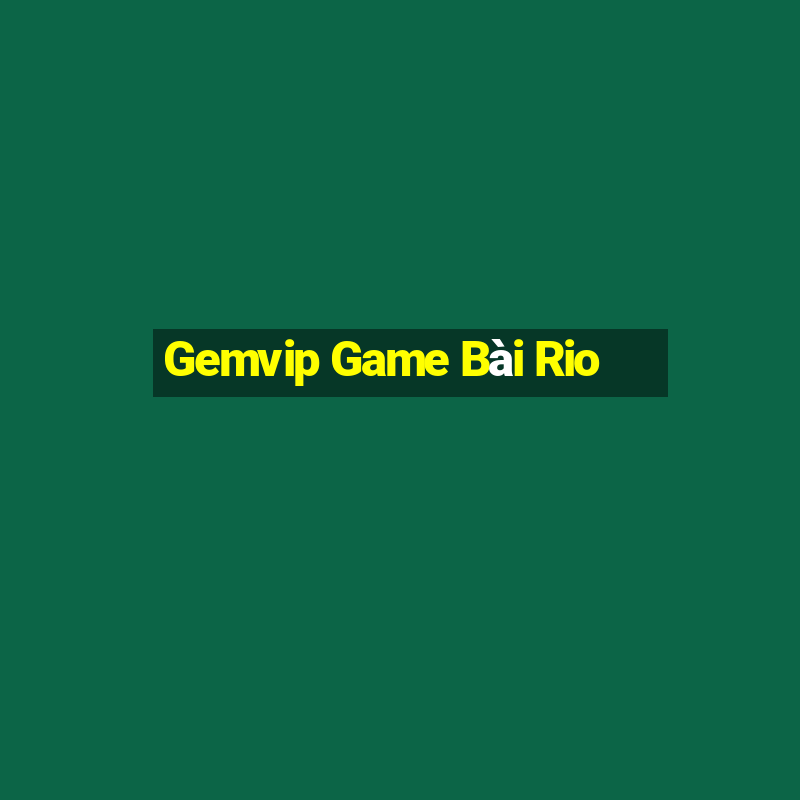 Gemvip Game Bài Rio