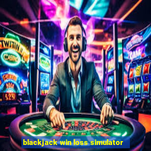 blackjack win loss simulator