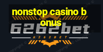 nonstop casino bonus