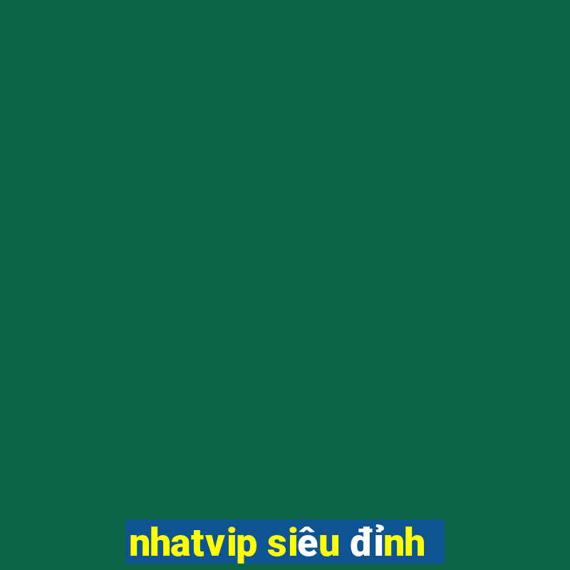 nhatvip siêu đỉnh