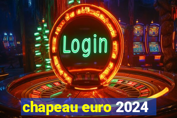 chapeau euro 2024