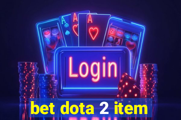 bet dota 2 item