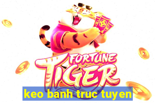 keo banh truc tuyen